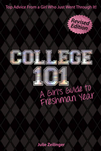 College 101: A Girl’s Guide to Freshman Year – Paperback – GOOD