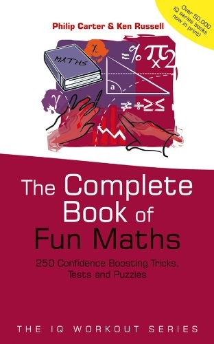 The Complete Book of Fun Maths: 250 Confidence-boosting Tricks,