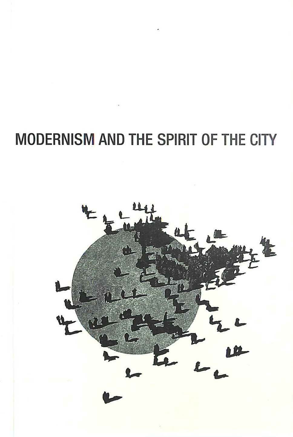 Modernism and the Spirit of the City by I Boyd Whyte