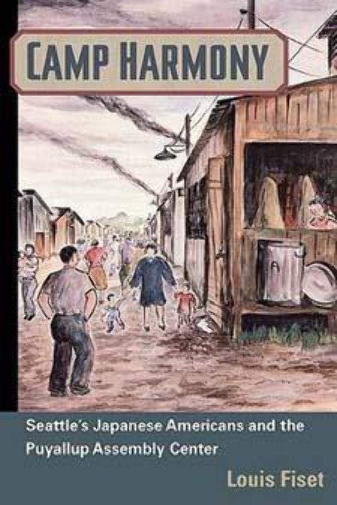 Camp Harmony: Japanese American Internment and the Puyallup Assembly Center …