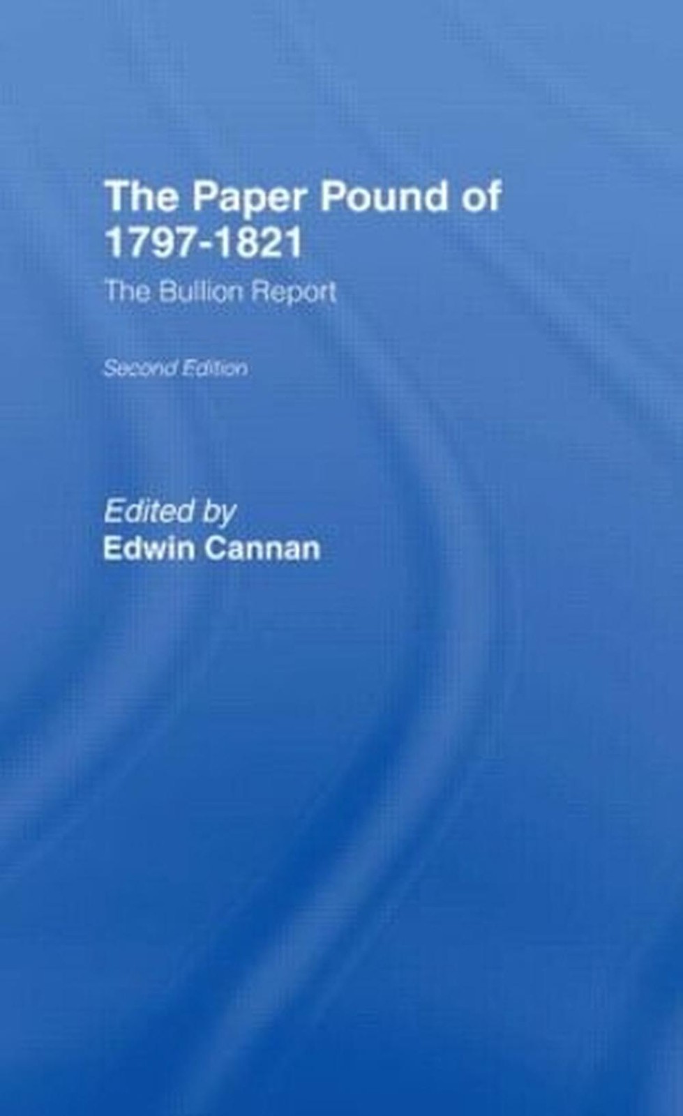 The Paper Pound of 1797-1812: The Bullion Report by Edwin Cannan (English) Paper