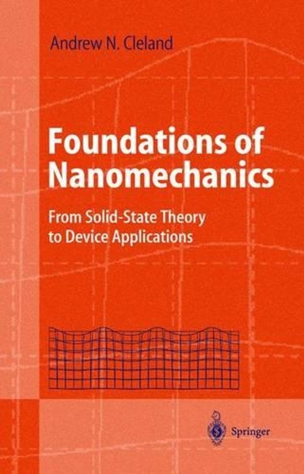 Foundations of Nanomechanics: From Solid-State Theory to Device Applications by