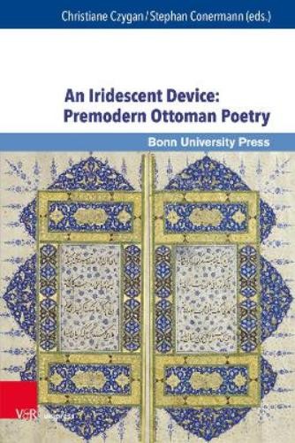 Christiane Czyg An Iridescent Device: Premodern Ottoman P (Hardback) (UK IMPORT)