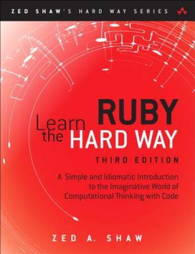 Learn Ruby the Hard Way: A Simple and Idiomatic Introduction to the – VERY GOOD