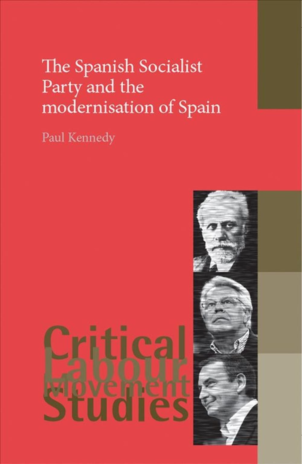 The Spanish Socialist Party and the Modernisation of Spain by Paul Kennedy (Engl