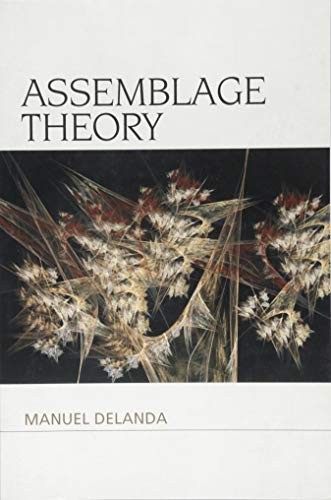 Assemblage Theory (Speculative Realism) By Manuel DeLanda
