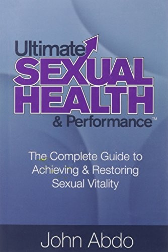 ULTIMATE SEXUAL HEALTH & PERFORMANCE By John Abdo **BRAND NEW**