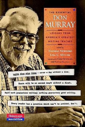 The Essential Don Murray: Lessons from America’s Greatest Writing Teacher – GOOD