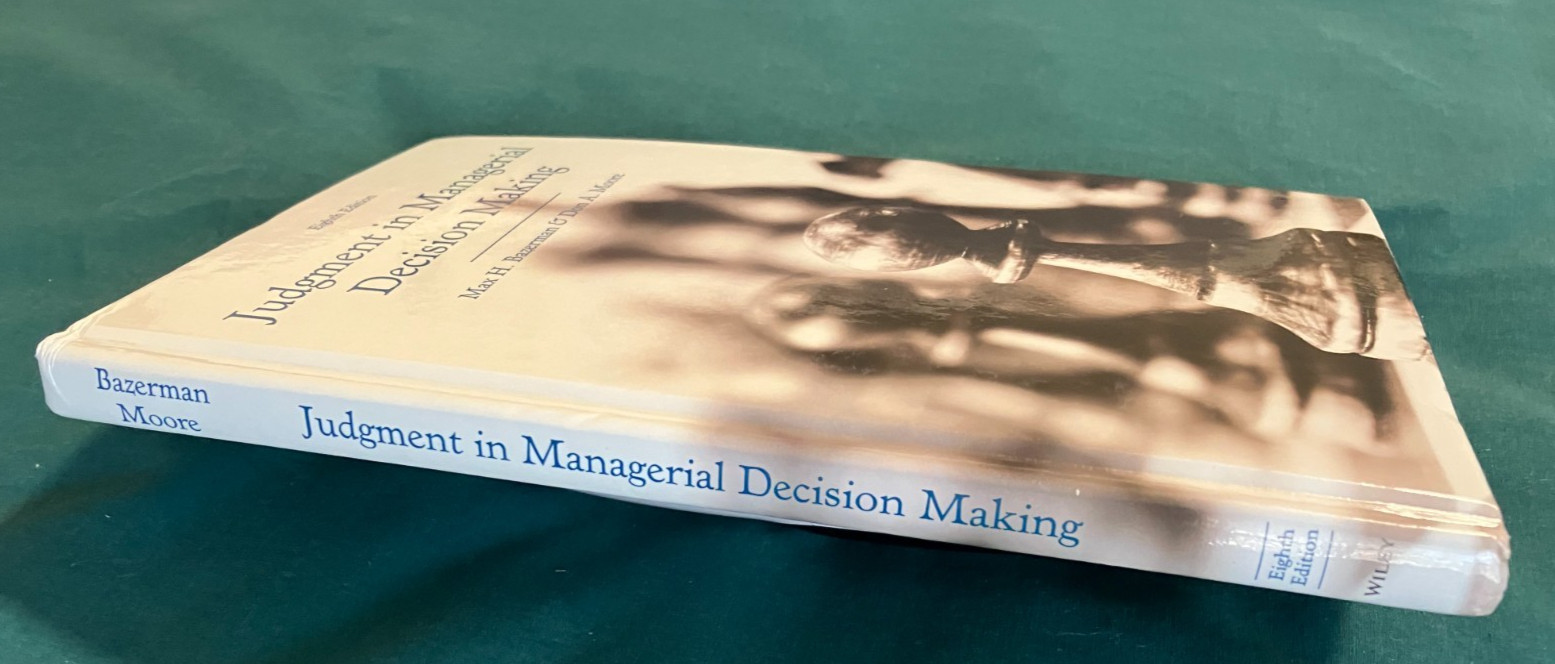 Judgment in Managerial Decision Making by Don A. Moore…