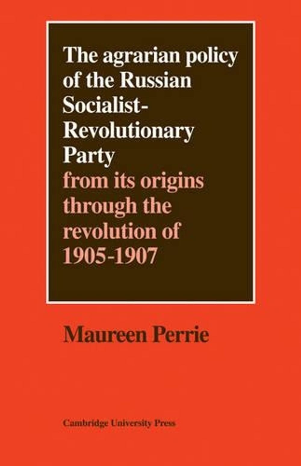 The Agrarian Policy of the Russian Socialist-Revolutionary Party: From its Origi