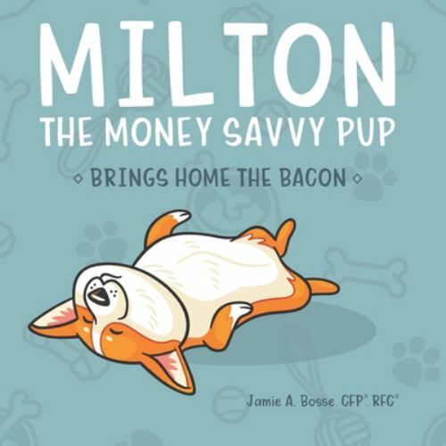 Milton the Money Savvy Pup: Brings Home the- paperback, 9781790751464, Bosse CFP