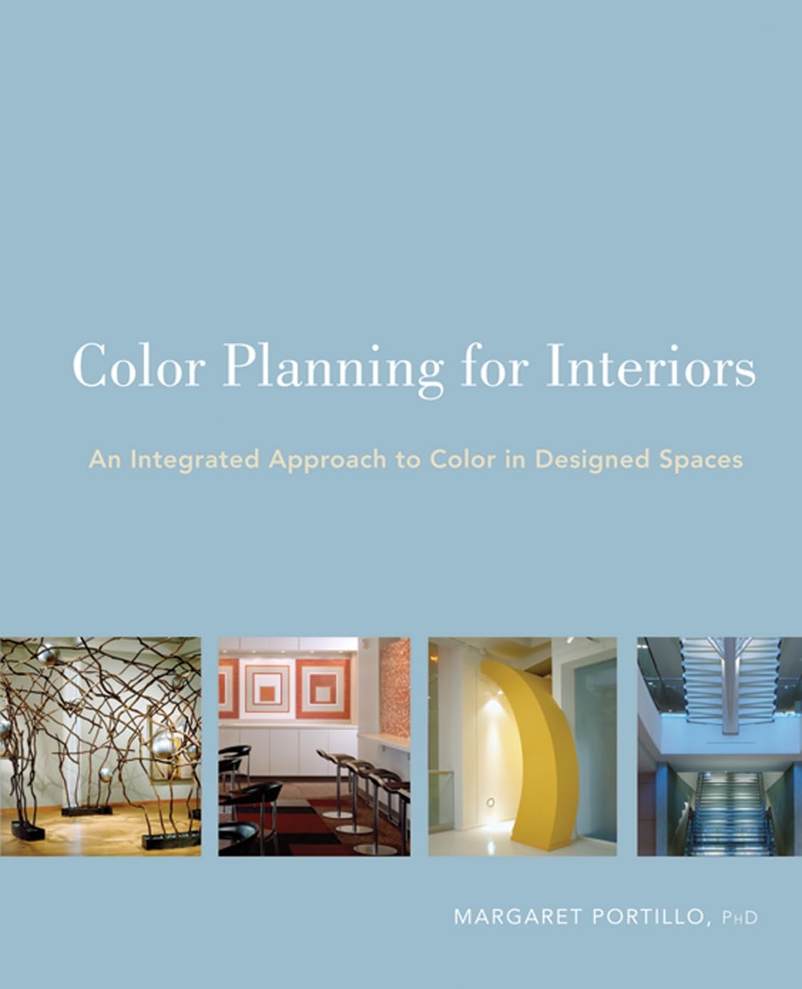 Color Planning for Interiors: An Integrated Approach to Color in Designed Sp…