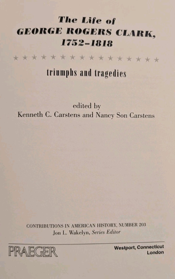 The Life of George Rogers Clark, 1752-1818: Triumphs and Tragedies…