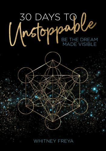 30 Days to Unstoppable: Be the Dream Made Visible by Freya, Whitney, Brand Ne…