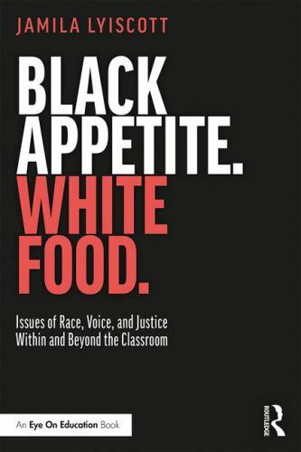 Black Appetite. White Food.: Issues of Race, Voice, and Justice Within and Beyo