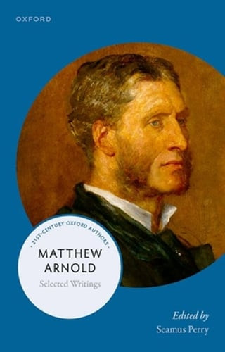 Matthew Arnold: Selected Writings by Seamus Perry: New