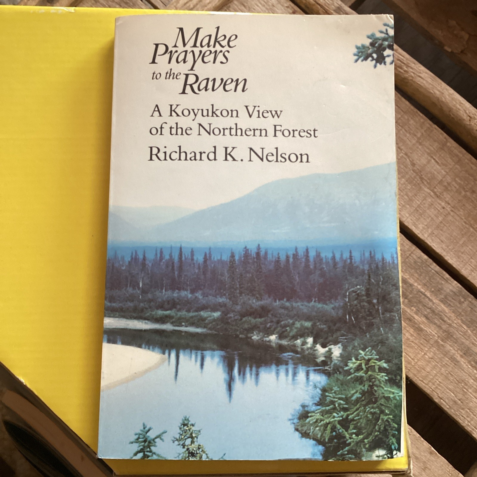 Make Prayers to the Raven: A Koyukon View of the Northern Forest, Nelson, Richar