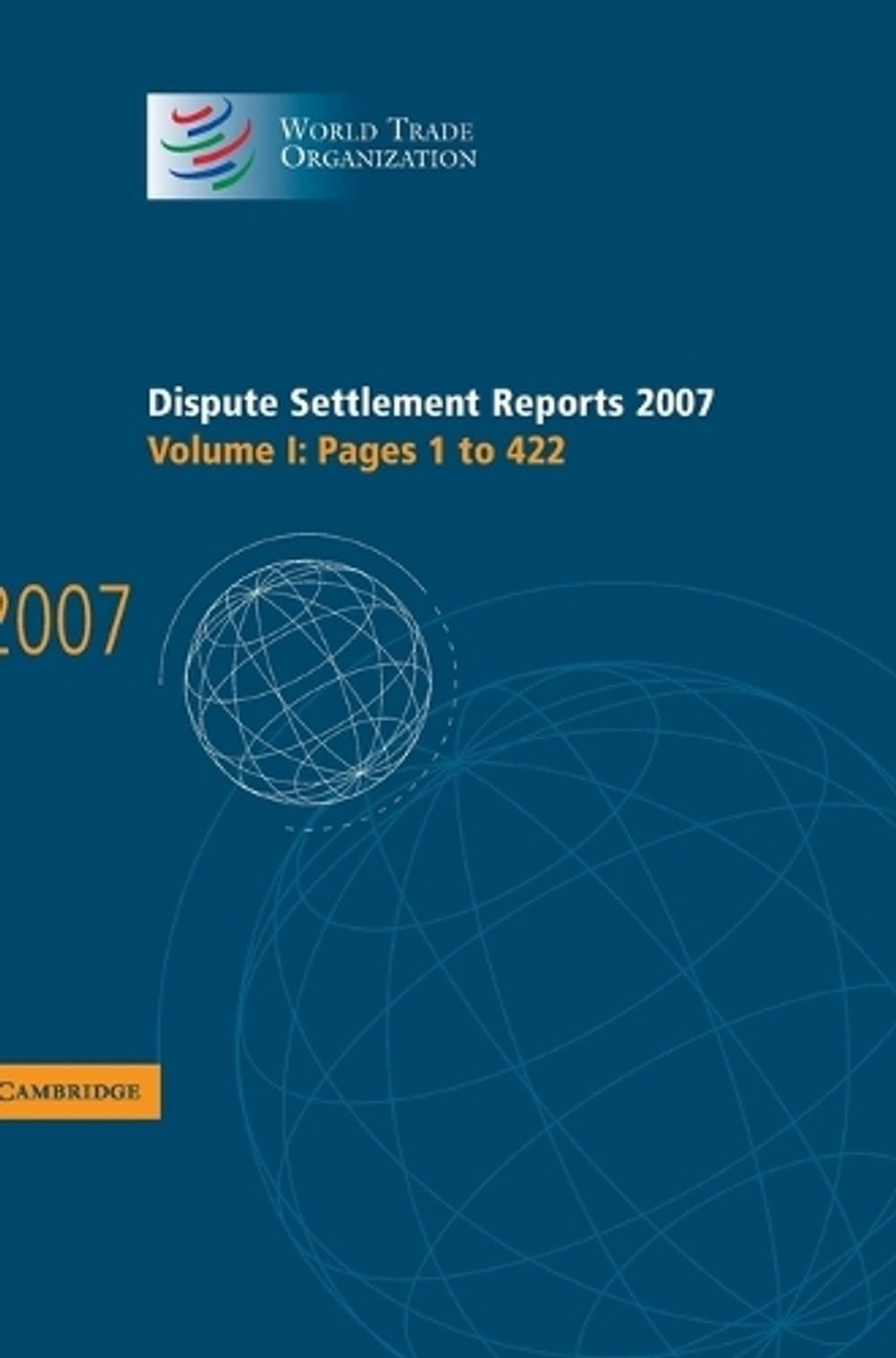Dispute Settlement Reports 2007: Volume 1, Pages 1-422 by World Trade Organizati