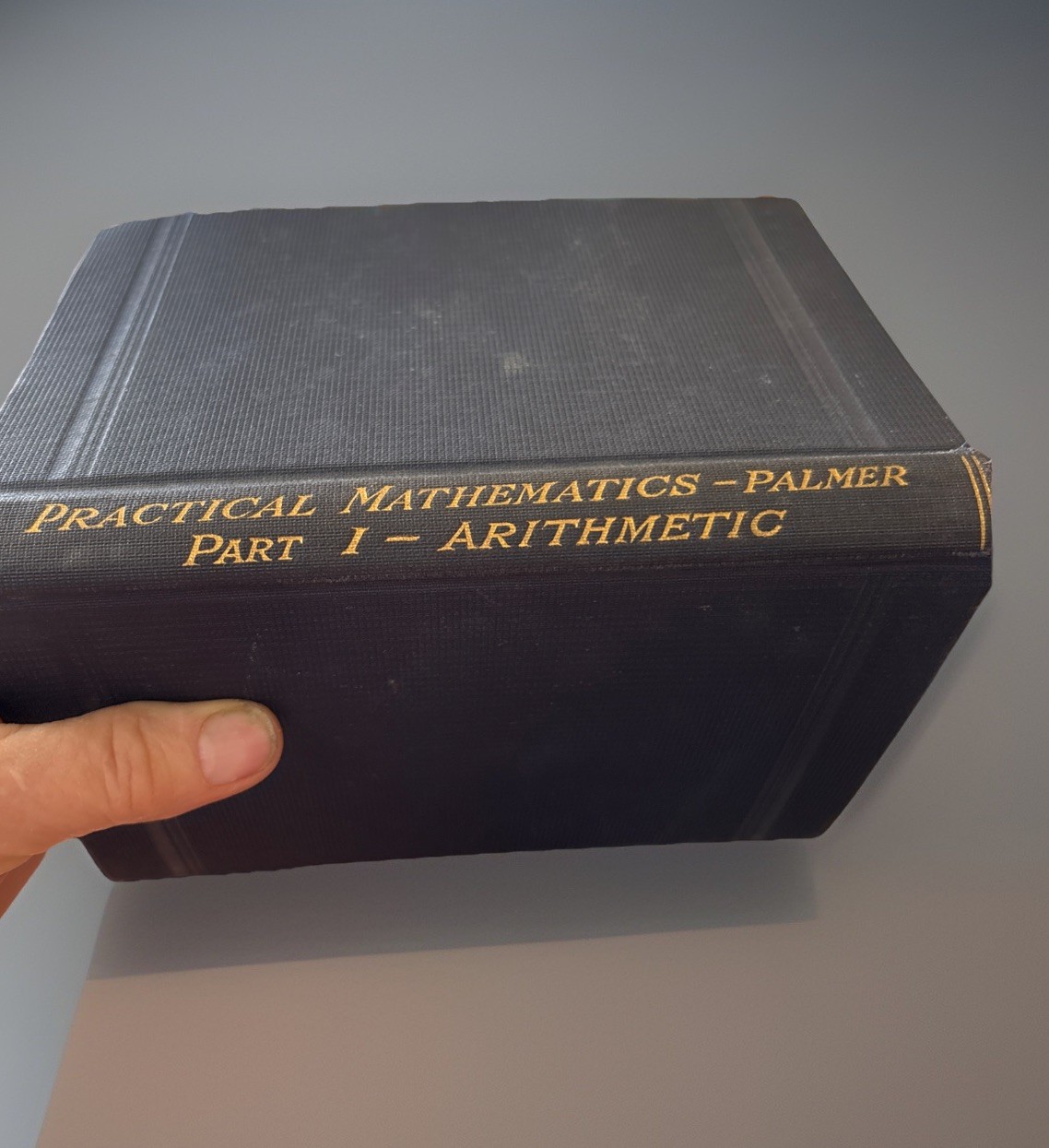 A Vintage Hardcover Copy Of Practical Mathematics -Palmer. Part 1 – Arithmetic
