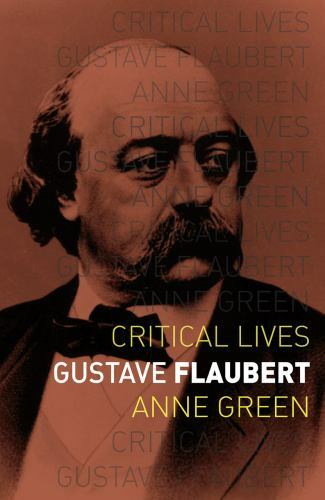 Gustave Flaubert (Critical Lives), Green, Anne, Very Good Book