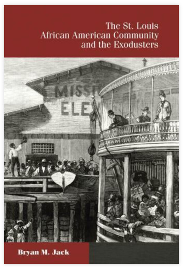 St. Louis African American Community and the Exodusters by Bryan M. Jack (2008,
