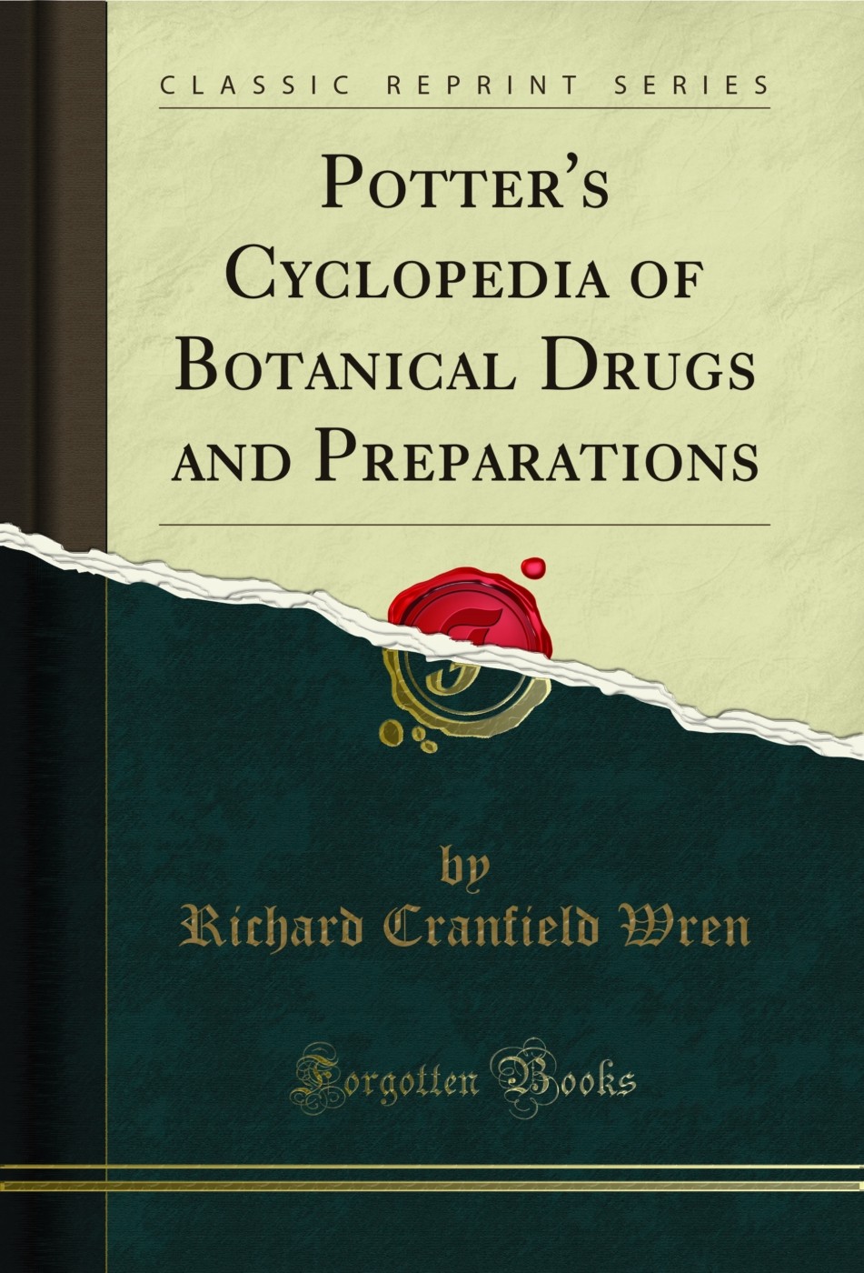 Potter’s Cyclopedia of Botanical Drugs and Preparations (Classic Reprint)
