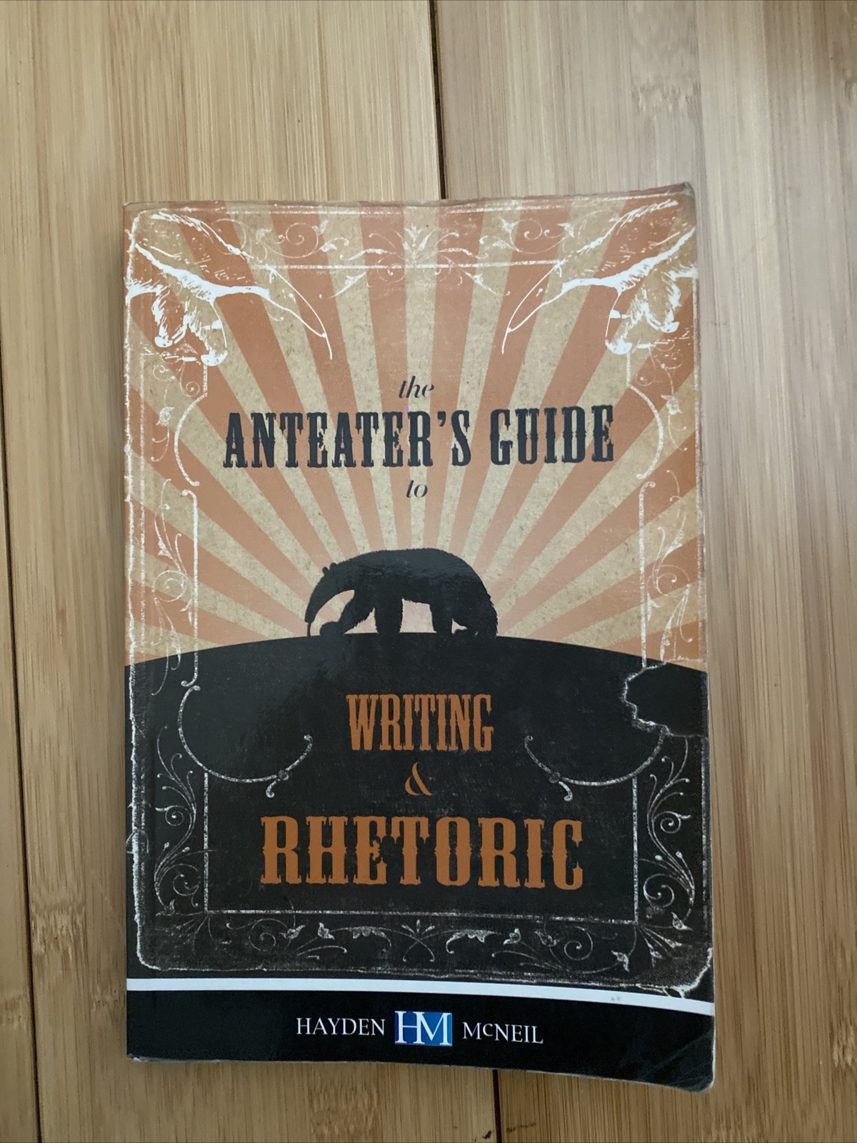 ANTEATER’S GUIDE TO WRITING & RHETORIC 3RD EDITION Hayden McNeil
