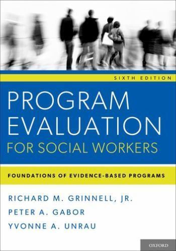 Program Evaluation for Social Workers: Foundations of Evidence-Based Programs…