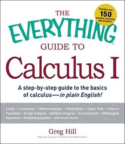 The Everything Guide to Calculus 1: A step-by-step guide to the basics of – GOOD