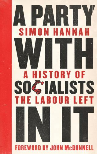 A Party with Socialists in It: A History of the Labour Left (Left Book Club), Ha