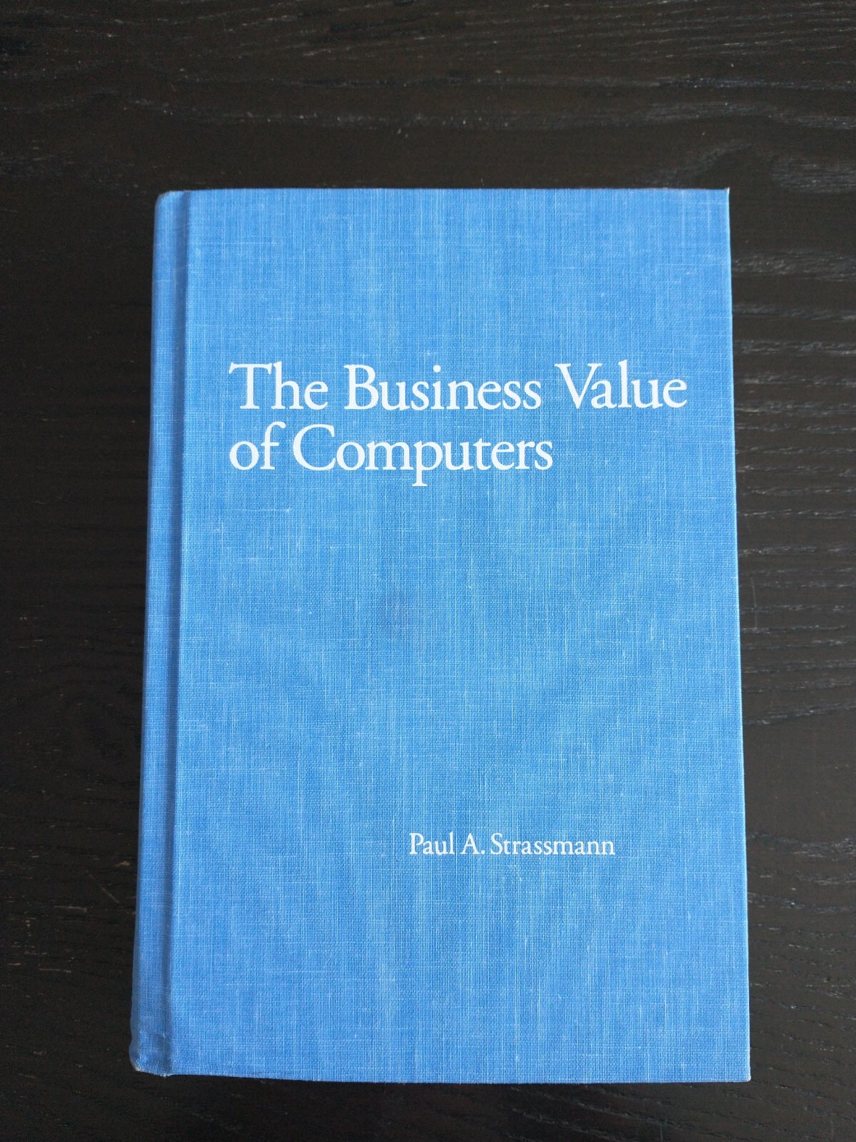 The Business Value of Computers by Paul A. Strassmann, 1990, hardcover