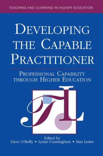 Developing the Capable Practitioner : Professional Capability Through Higher …