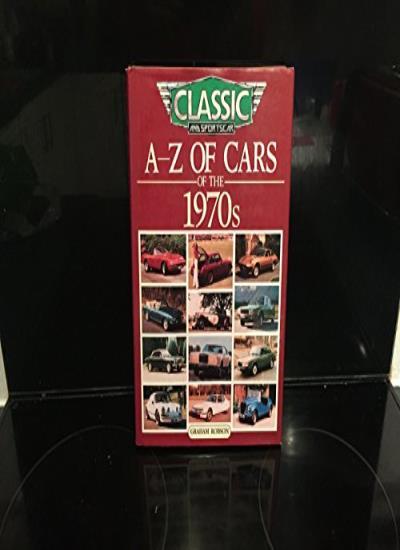 A-Z OF CARS OF THE 1970’S By GRAHAM ROBSON