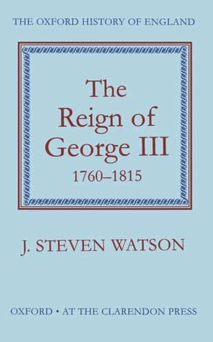 The Reign of George III: 1760-1815 (Oxford Hist… by Watson, J. Steven Hardback