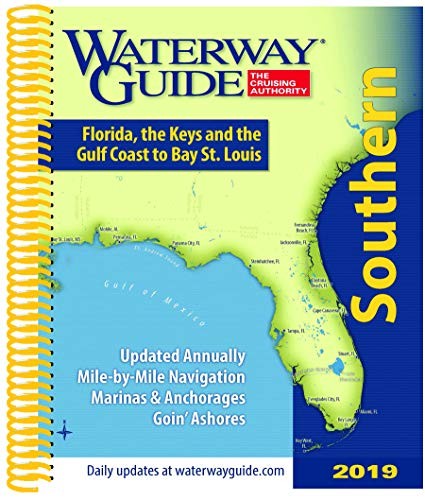 WATERWAY GUIDE SOUTHERN 2019: FLORIDA, THE KEYS AND THE By Waterway Guide Llc