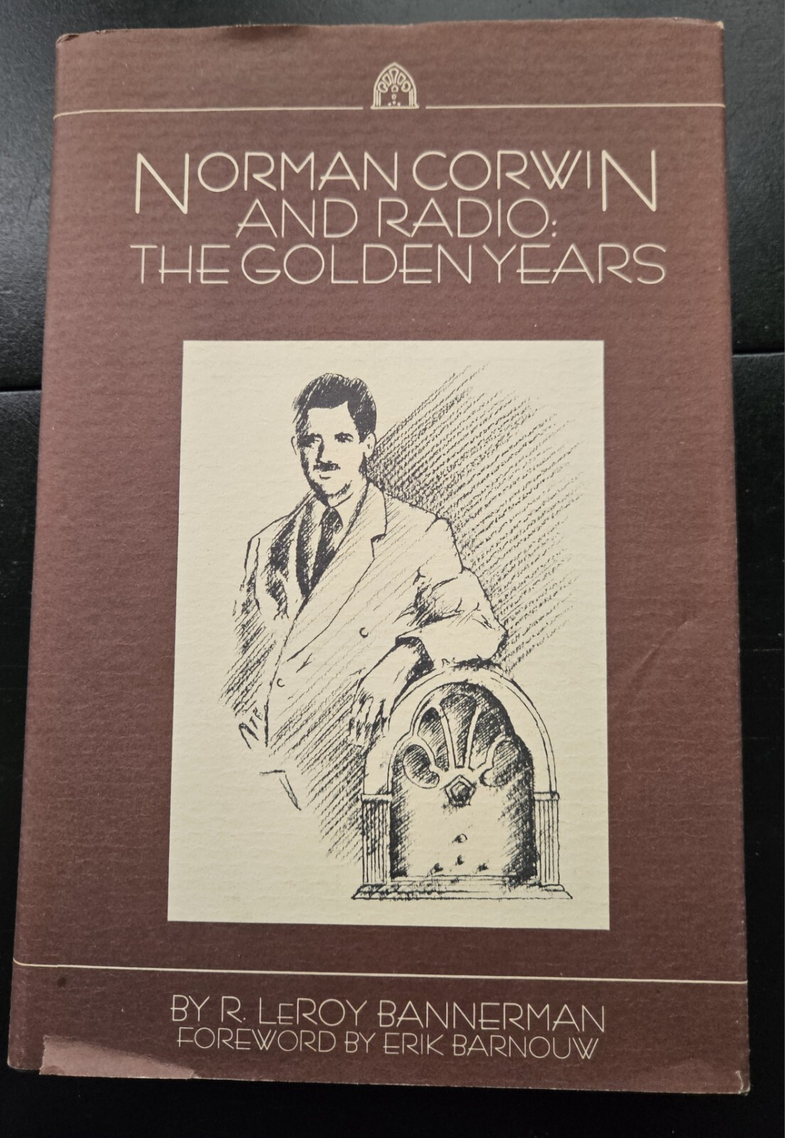 Norman Corwin and Radio : The Golden Years Hardcover R. LeRoy Bannerman