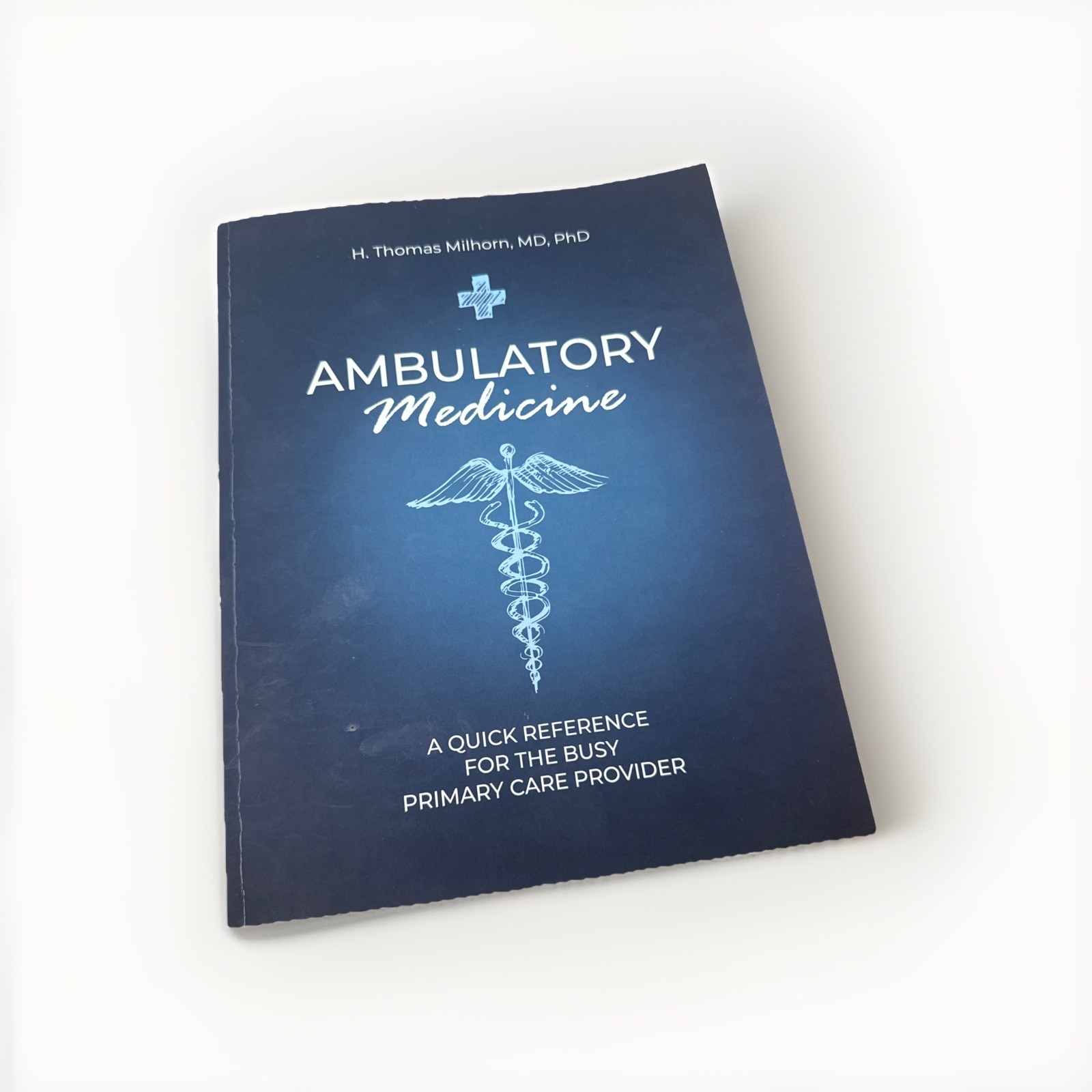 Ambulatory Medicine H Thomas Milhorn MD PhD Quick Reference Primary Care 2024 PB