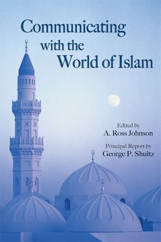 George P. Shultz Communicating with the World of Islam (Paperback)