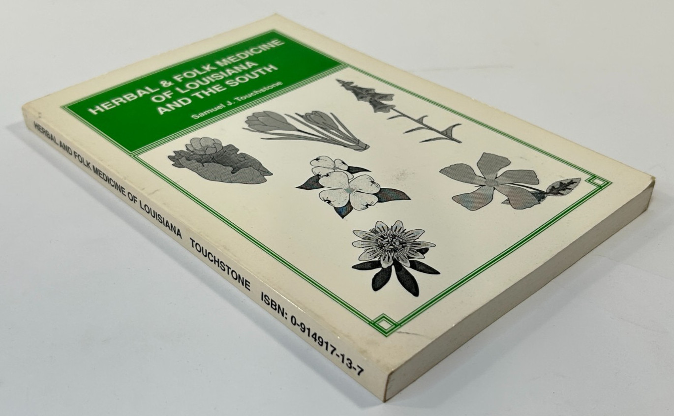 Herbal & Folk Medicine of Louisiana and the South by Samuel J. Touchstone, 1993