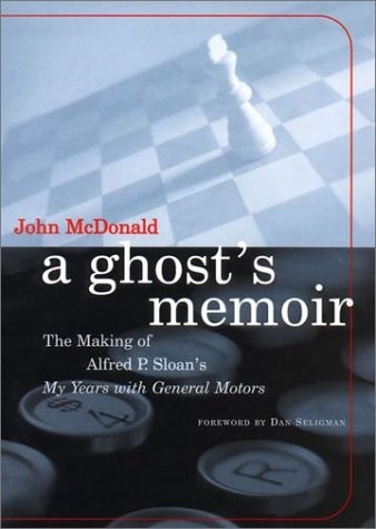 A GHOST’S MEMOIR: THE MAKING OF ALFRED P. SLOAN’S MY YEARS By John Mcdonald VG