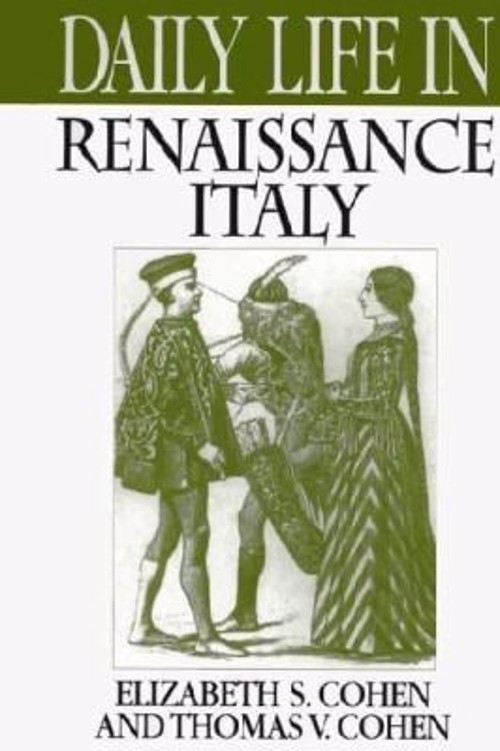 Daily Life in Renaissance Italy Hardcover Elizabeth S., Cohen, Th