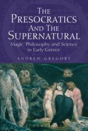 The Presocratics and the Supernatural, Gregory, Andrew, Very Good Book