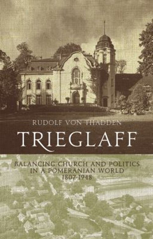 Trieglaff : Balancing Church and Politics in a Pomeranian World,