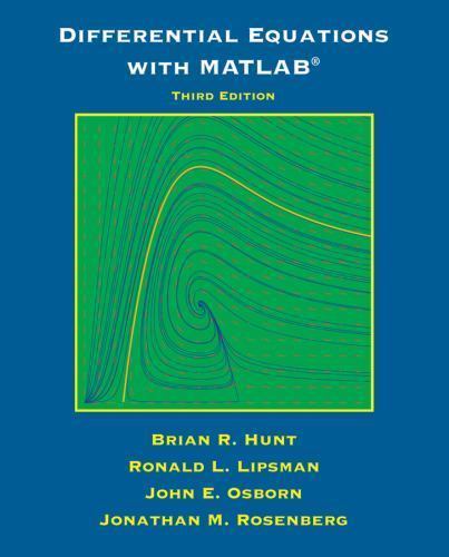 Differential Equations with Matlab Hunt, Brian R., Lipsman, Ronald L., Osborn,