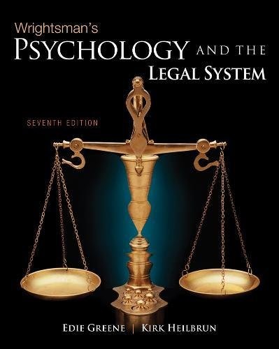 WRIGHTSMAN’S PSYCHOLOGY AND THE LEGAL SYSTEM By Edith Greene & Kirk Heilbrun