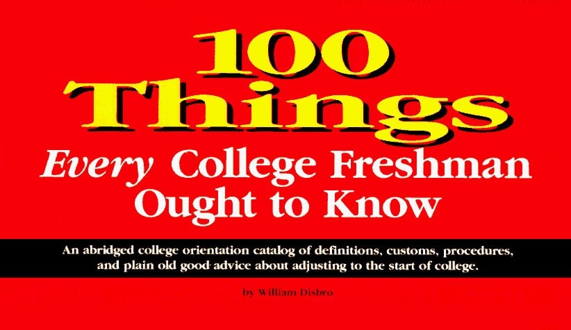 100 Things Every College Freshman Ought to Know by Disbro, William, Acceptable B