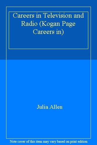 Careers in Television and Radio (Kogan Page Careers in) By Julia