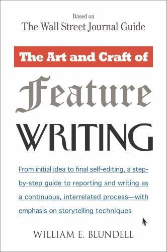 Art and Craft of Feature Writing : Based on the Wall Street Journal Guide by …