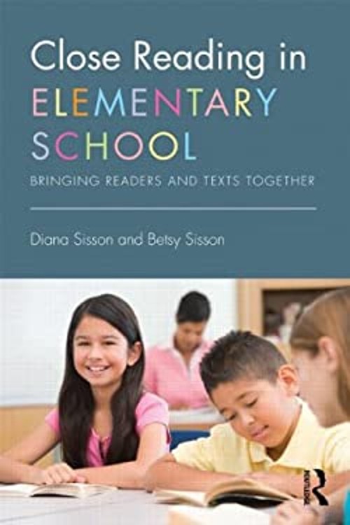 Close Reading in Elementary School : Bringing Readers and Texts T