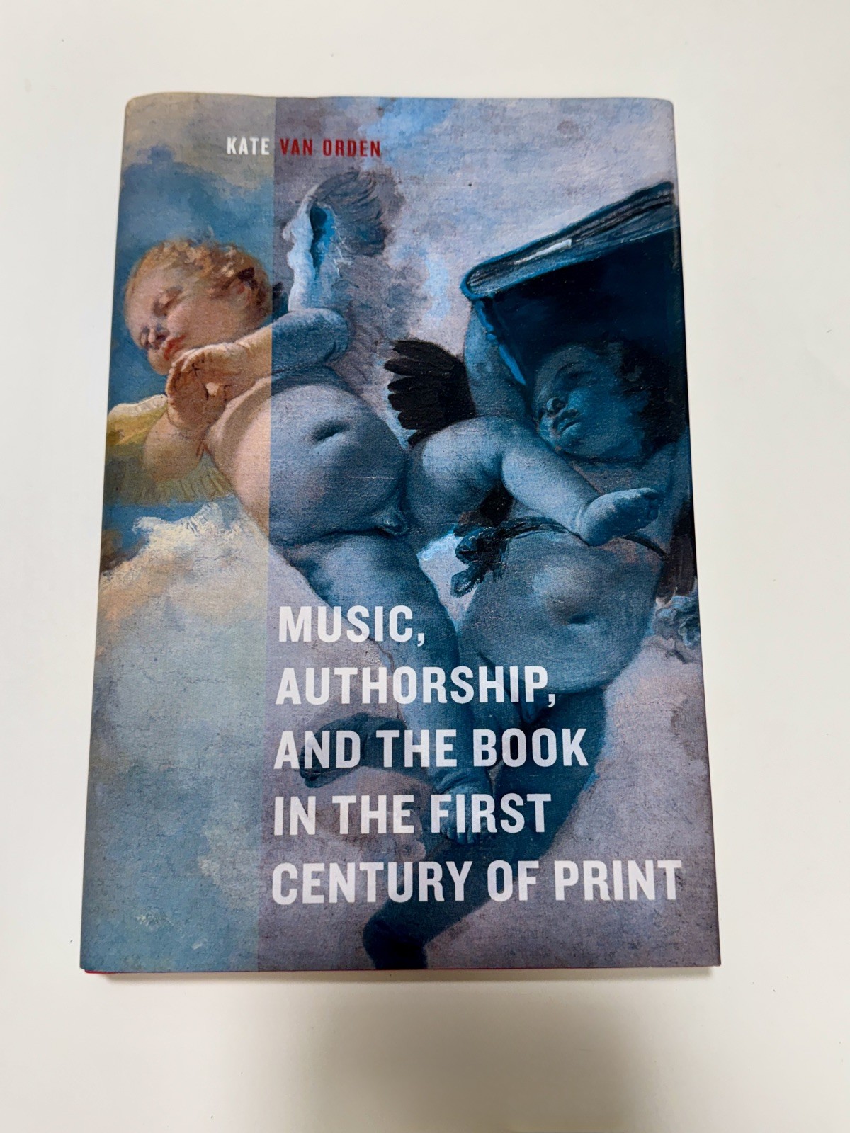Music, Authorship, and the Book in the First Century of Print by Kate van Orden